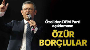 Özel'den DEM Parti açıklaması: Özür borçlular